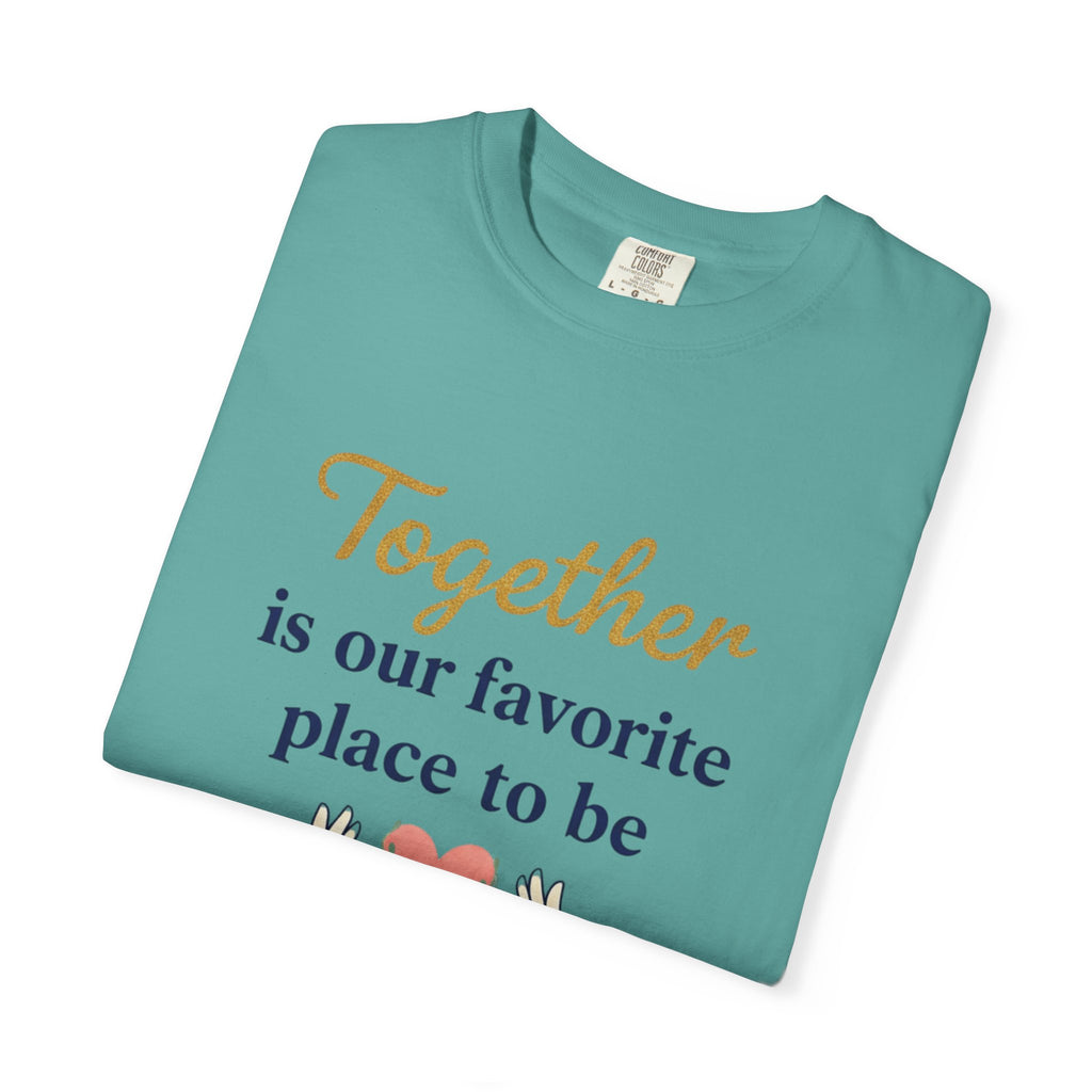 Together Is Our Favorite Place To Be - Romantic Heart T-Shirt