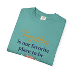 Together Is Our Favorite Place To Be - Romantic Heart T-Shirt