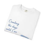 Counting the Days Until I See You Again T-Shirt — Romantic Reminder Tee