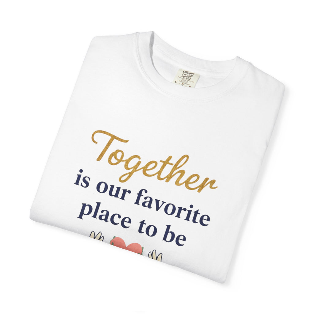 Together Is Our Favorite Place To Be - Romantic Heart T-Shirt