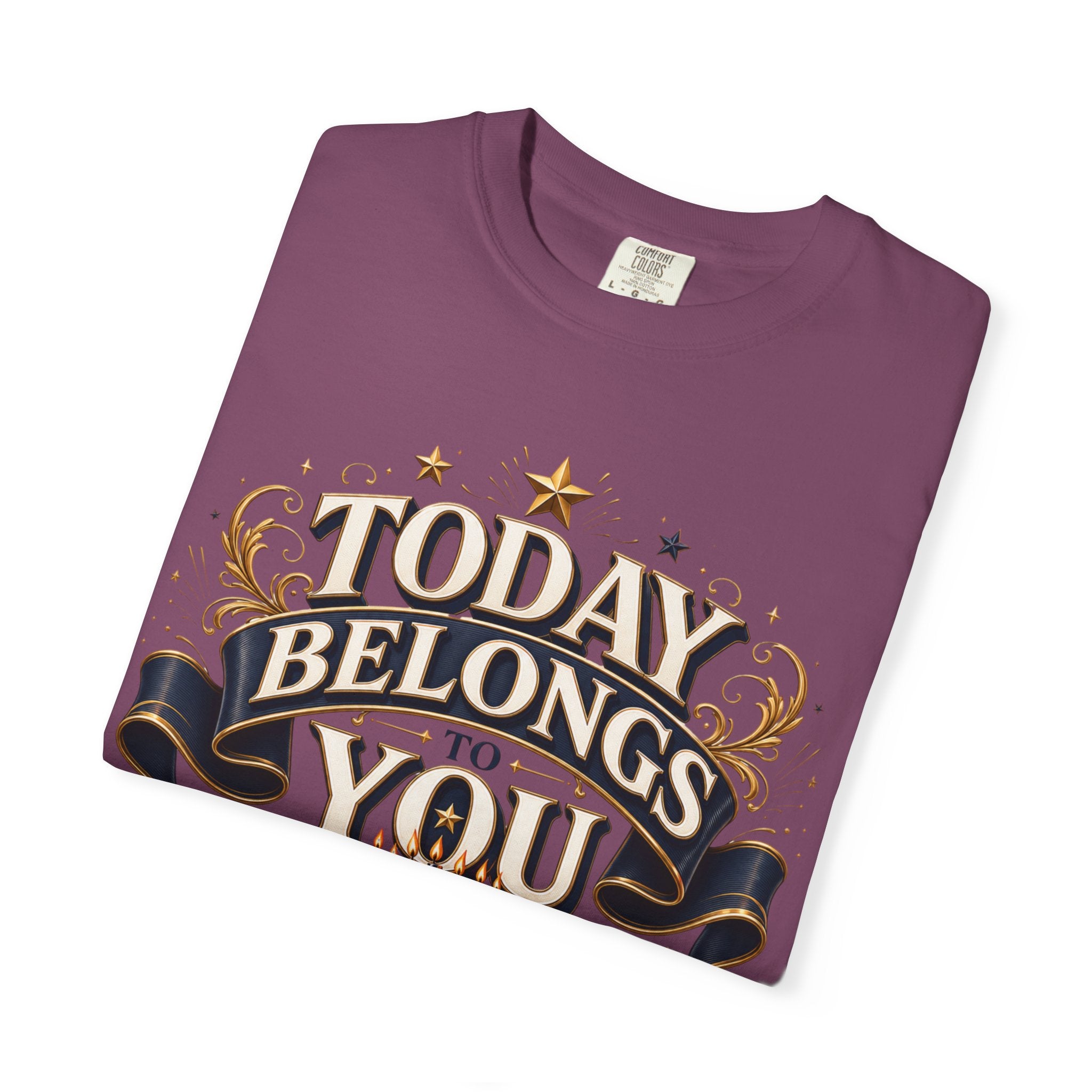 Birthday T-Shirt – "Today Belongs to You" Celebrate Big Tee