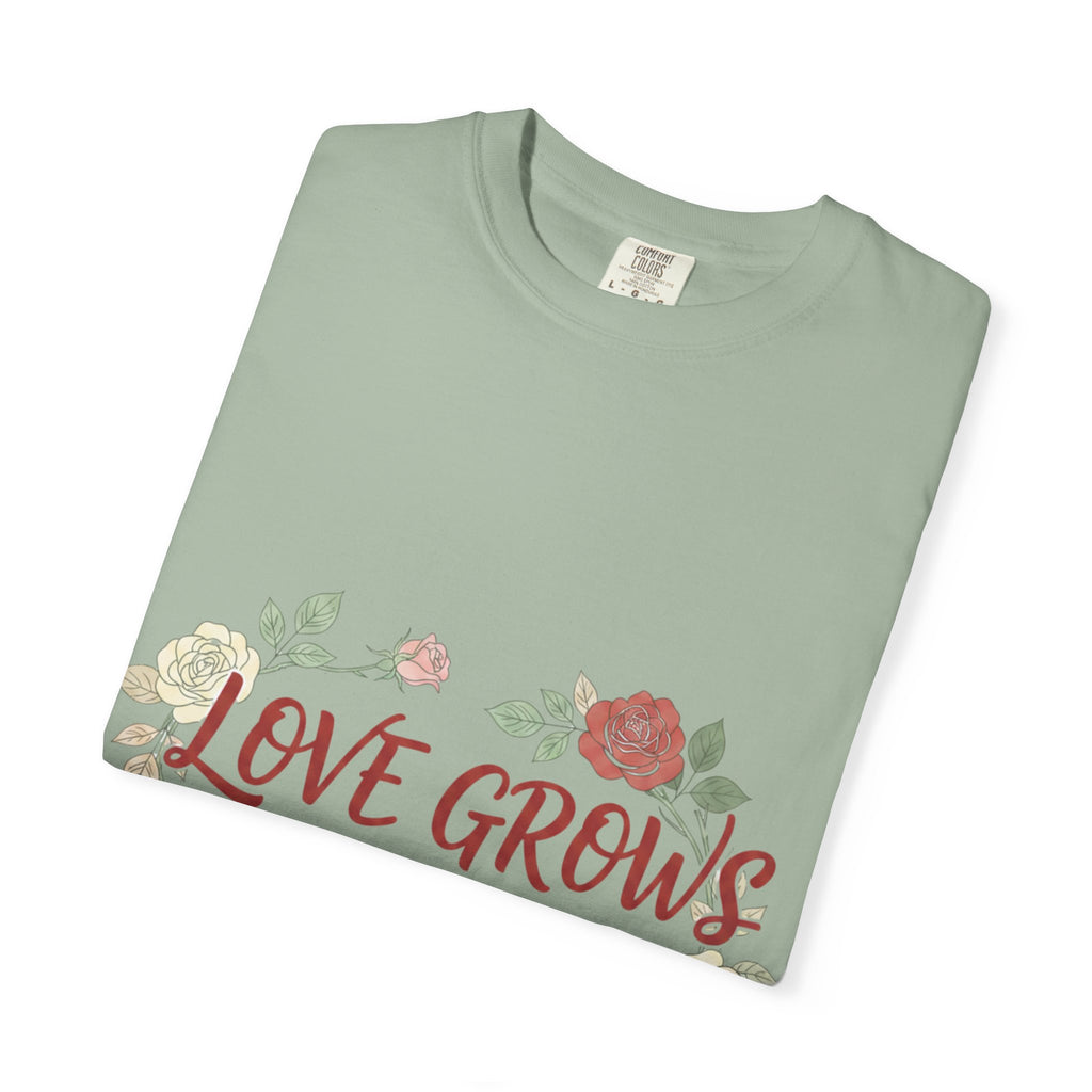 Love Grows T-Shirt — "Love Grows in Small Moments" Floral Tee