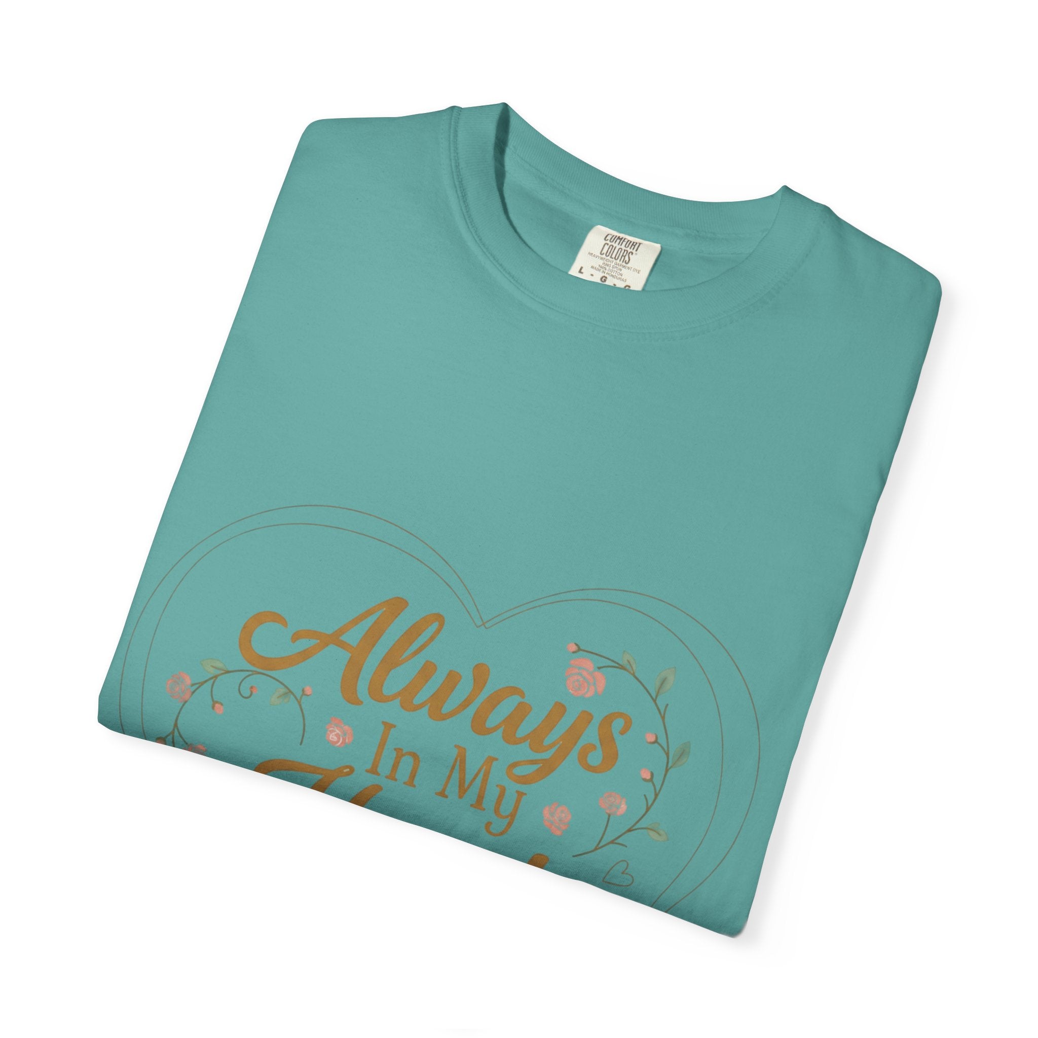 T-Shirt — "Always In My Heart, Forever Loved" Memorial Floral Tee