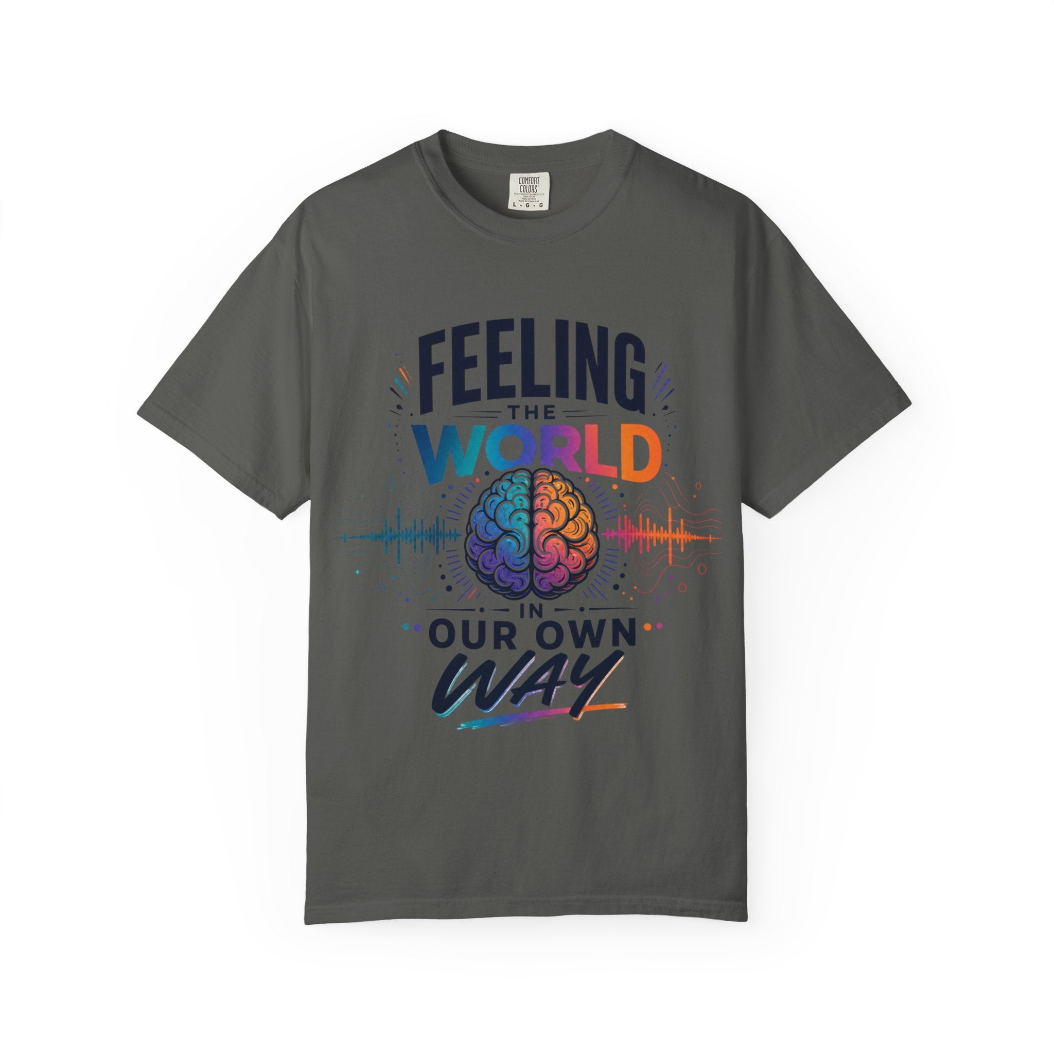 Feeling the World in Our Own Way T-Shirt — Neurodiversity Pride Graphic Tee