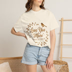 Love You More Tee — "Love You More, Always & Forever" Floral Bird T-Shirt