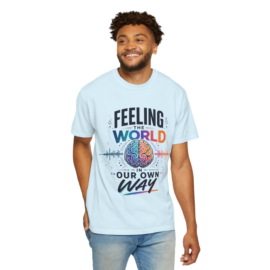 Feeling the World in Our Own Way T-Shirt — Neurodiversity Pride Graphic Tee