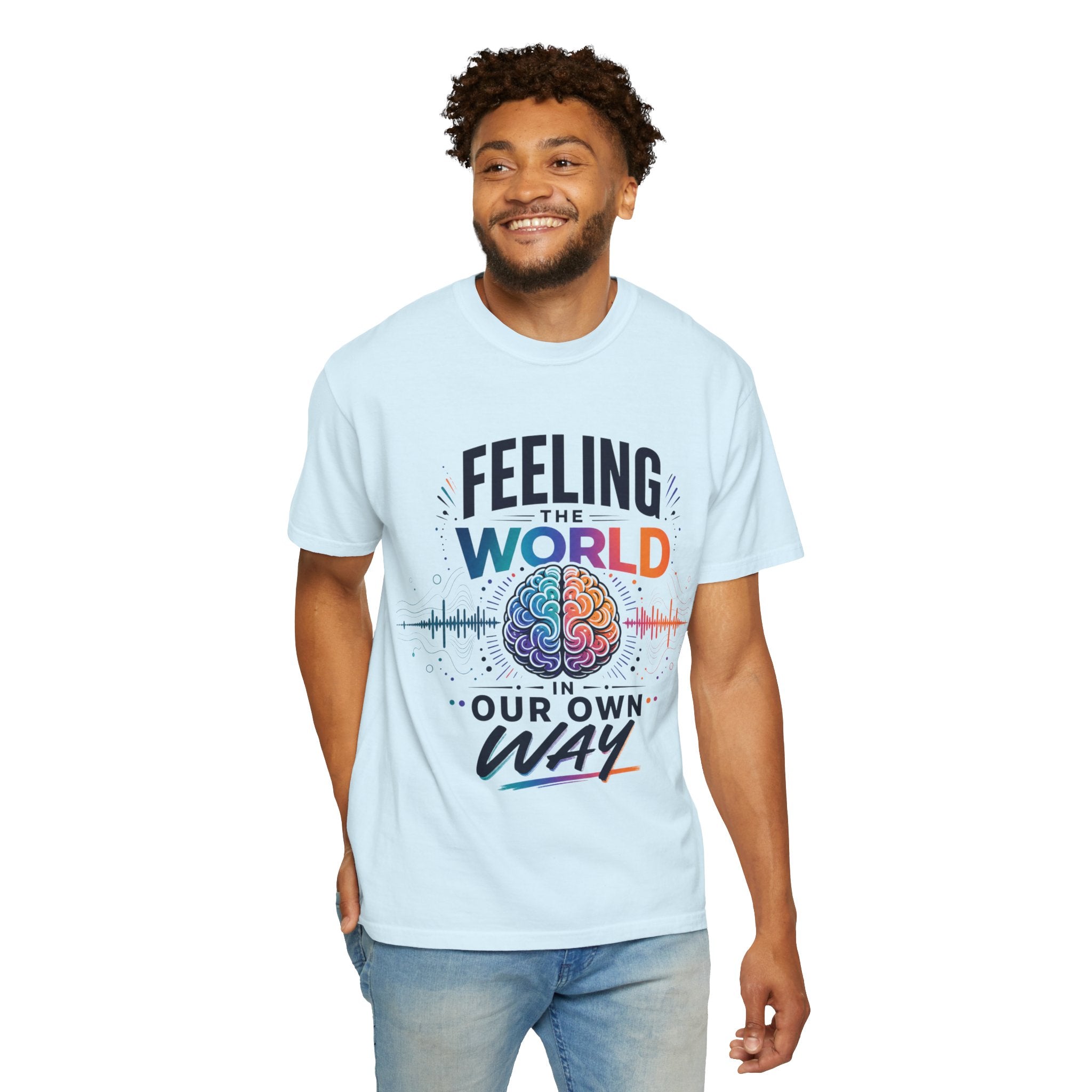 Feeling the World in Our Own Way T-Shirt — Neurodiversity Pride Graphic Tee