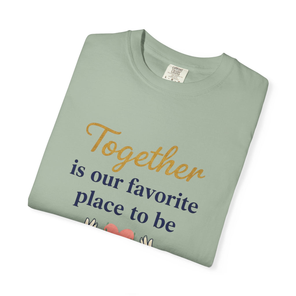 Together Is Our Favorite Place To Be - Romantic Heart T-Shirt